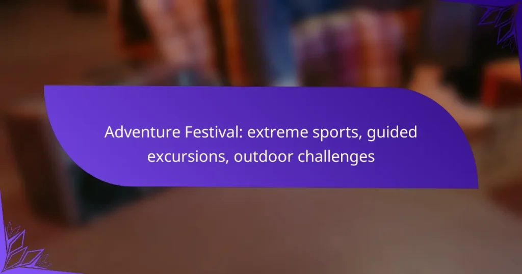 Adventure Festival: extreme sports, guided excursions, outdoor challenges