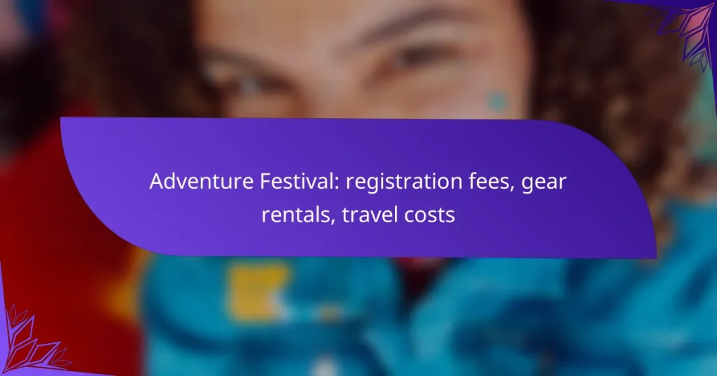 Adventure Festival: registration fees, gear rentals, travel costs