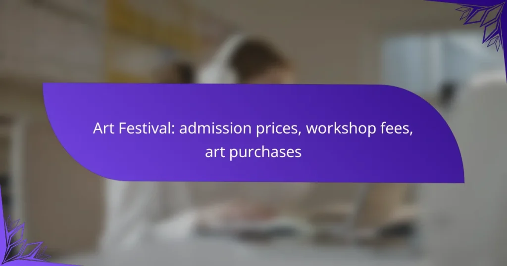 Art Festival: admission prices, workshop fees, art purchases