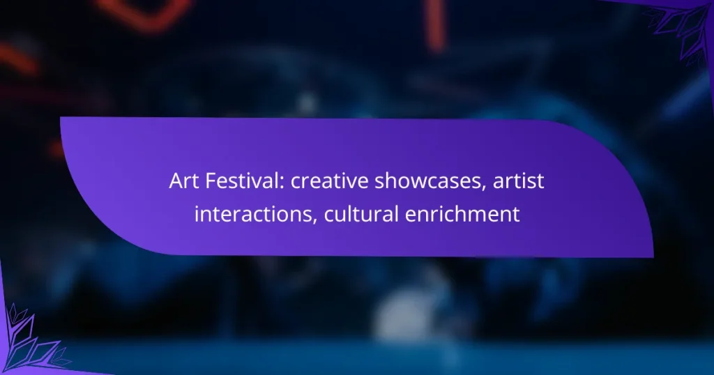 Art Festival: creative showcases, artist interactions, cultural enrichment