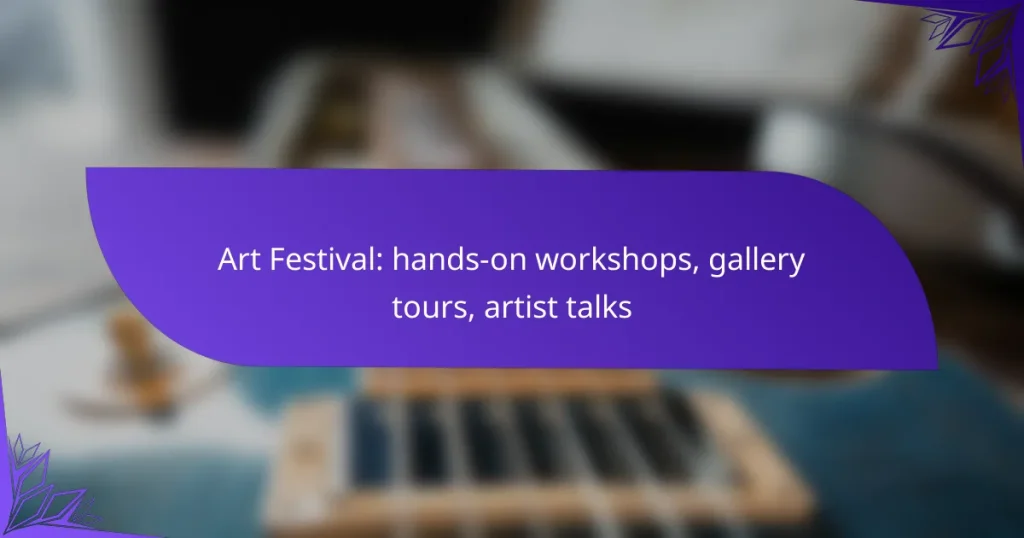 Art Festival: hands-on workshops, gallery tours, artist talks
