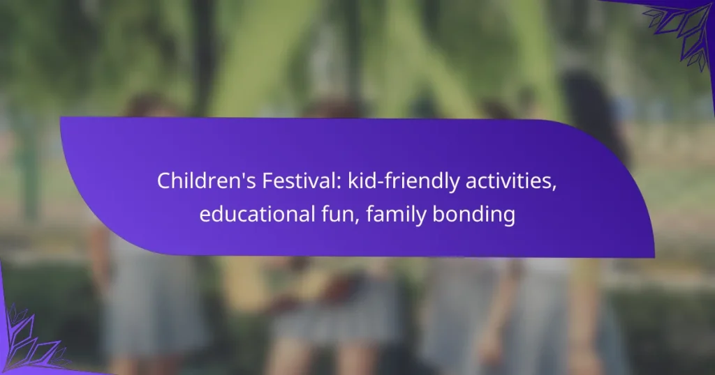 Children’s Festival: kid-friendly activities, educational fun, family bonding