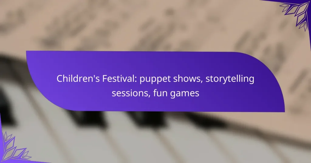 Children’s Festival: puppet shows, storytelling sessions, fun games