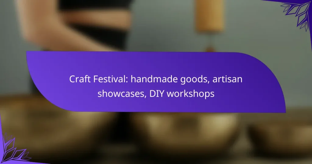 Craft Festival: handmade goods, artisan showcases, DIY workshops