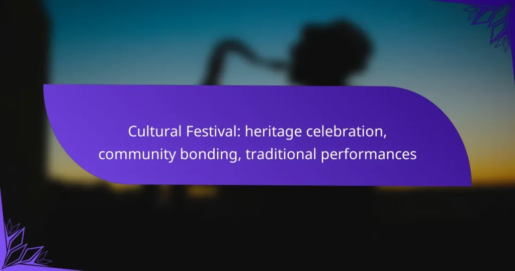 Cultural Festival: heritage celebration, community bonding, traditional performances
