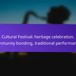 Cultural Festival: heritage celebration, community bonding, traditional performances