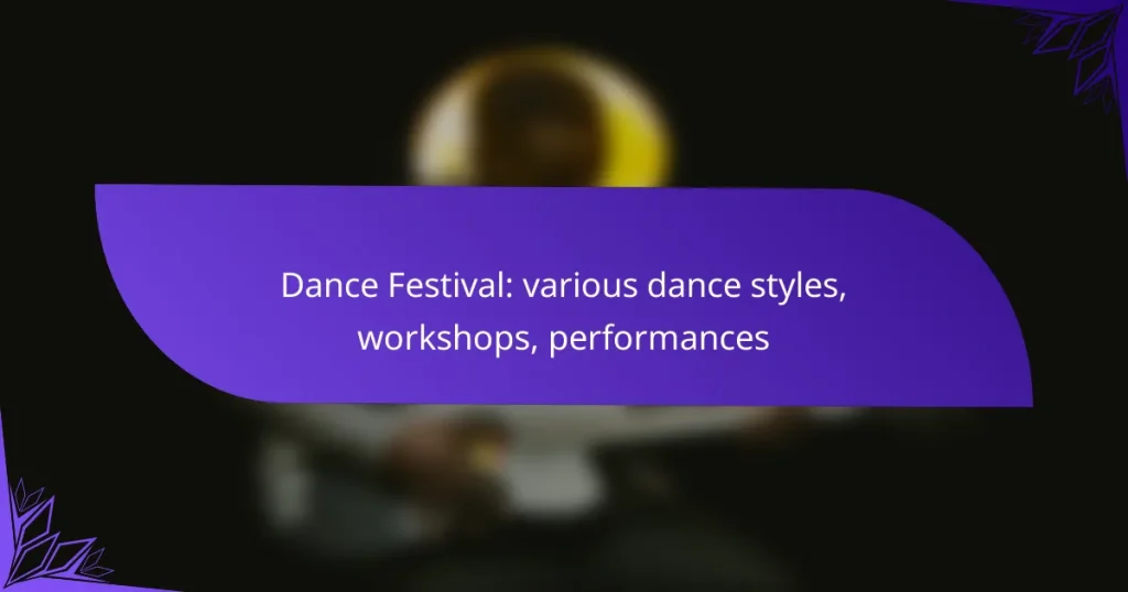 Dance Festival: various dance styles, workshops, performances