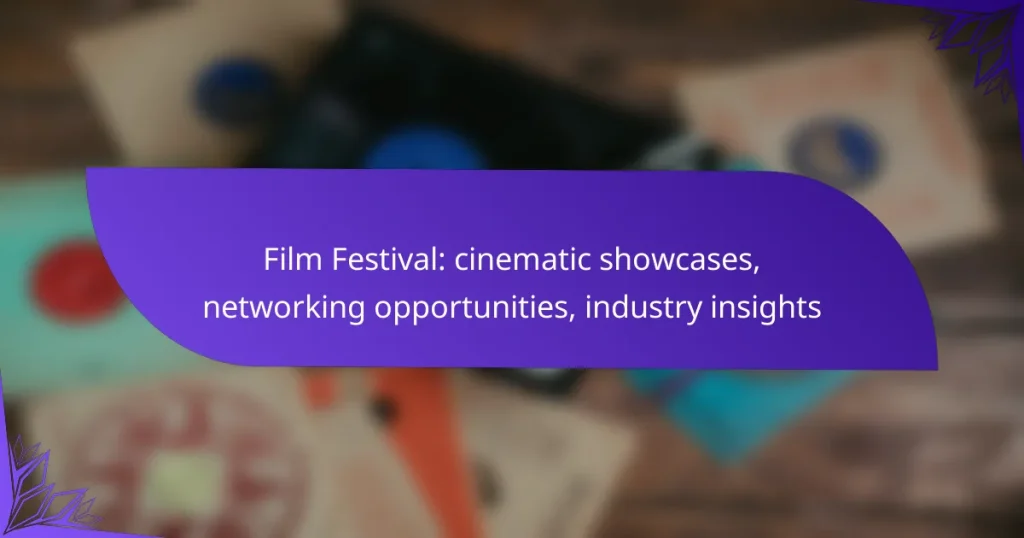 Film Festival: cinematic showcases, networking opportunities, industry insights