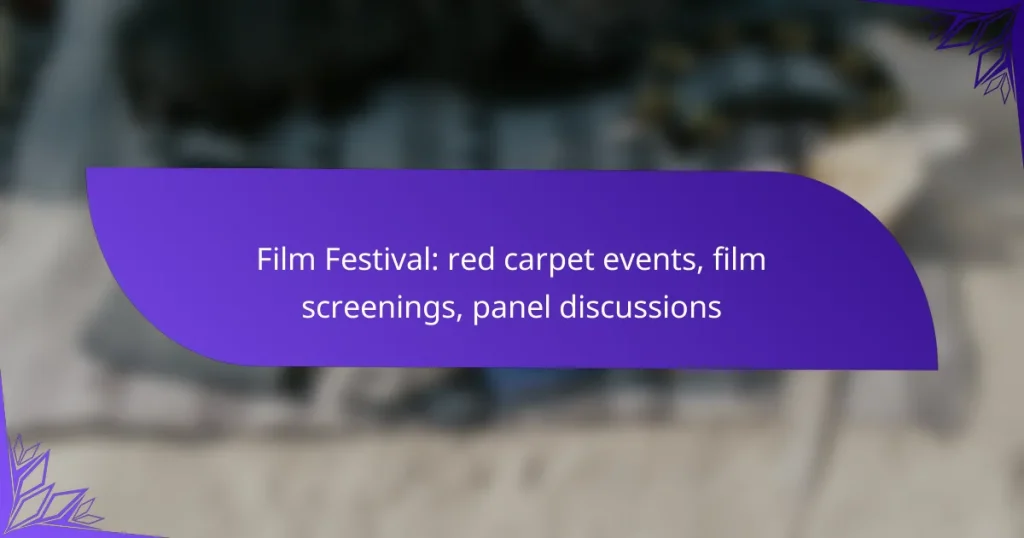 Film Festival: red carpet events, film screenings, panel discussions