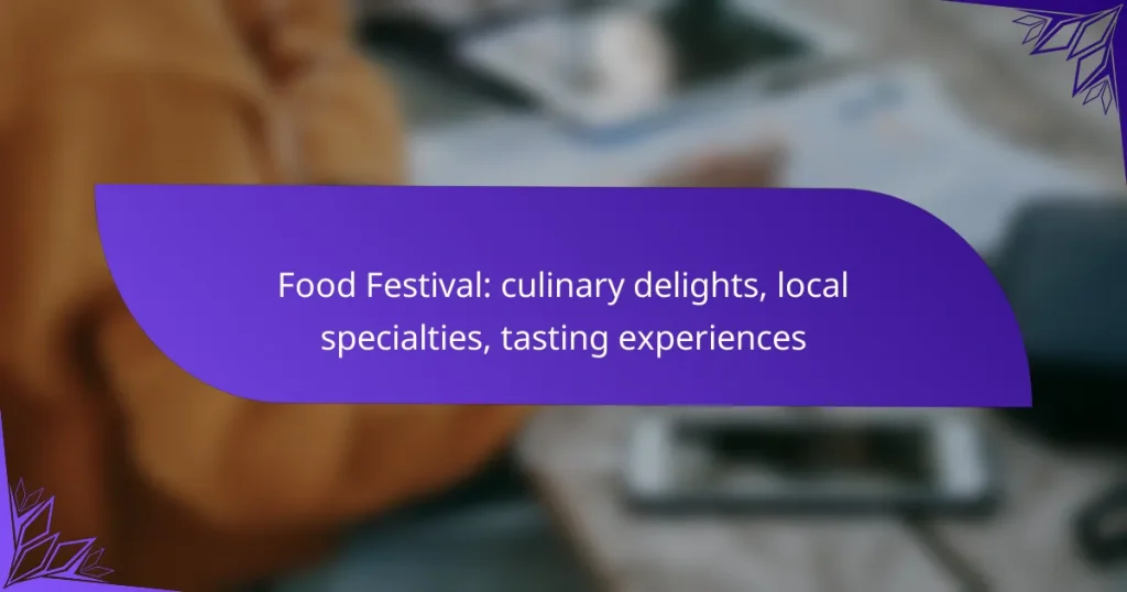 Food Festival: culinary delights, local specialties, tasting experiences