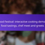 Food Festival: interactive cooking demos, food tastings, chef meet-and-greets