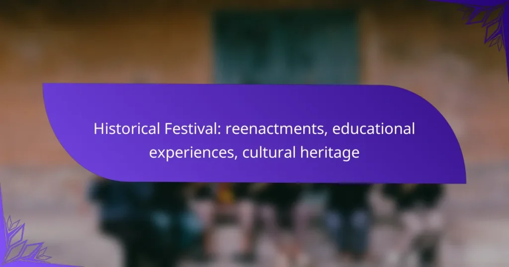 Historical Festival: reenactments, educational experiences, cultural heritage