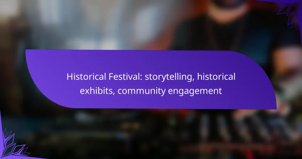 Historical Festival: storytelling, historical exhibits, community engagement