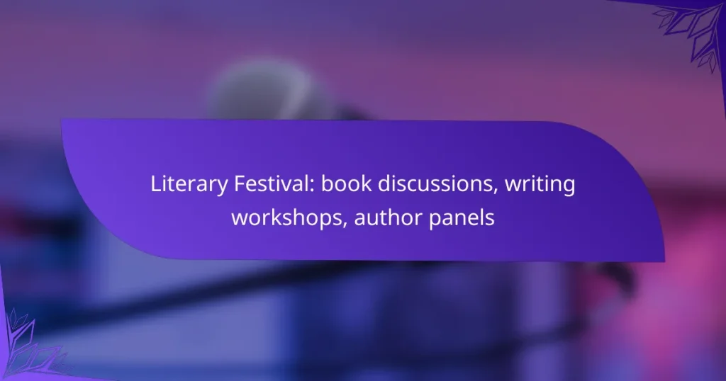Literary Festival: book discussions, writing workshops, author panels