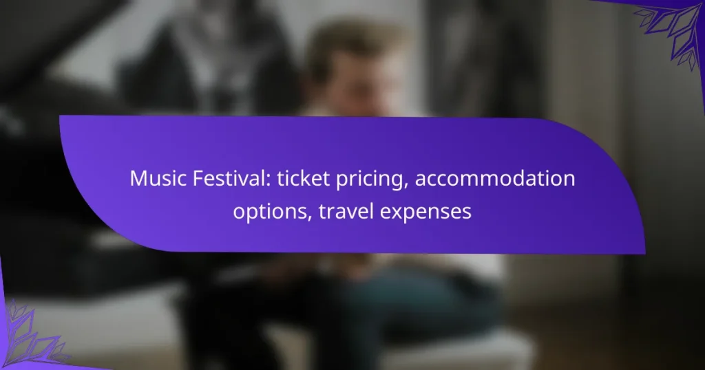 Music Festival: ticket pricing, accommodation options, travel expenses