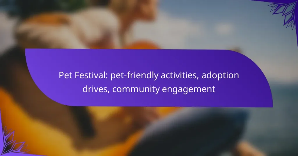 Pet Festival: pet-friendly activities, adoption drives, community engagement
