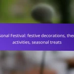 Seasonal Festival: festive decorations, themed activities, seasonal treats
