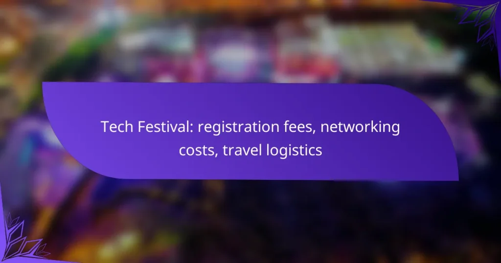 Tech Festival: registration fees, networking costs, travel logistics