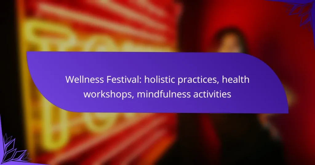 Wellness Festival: holistic practices, health workshops, mindfulness activities