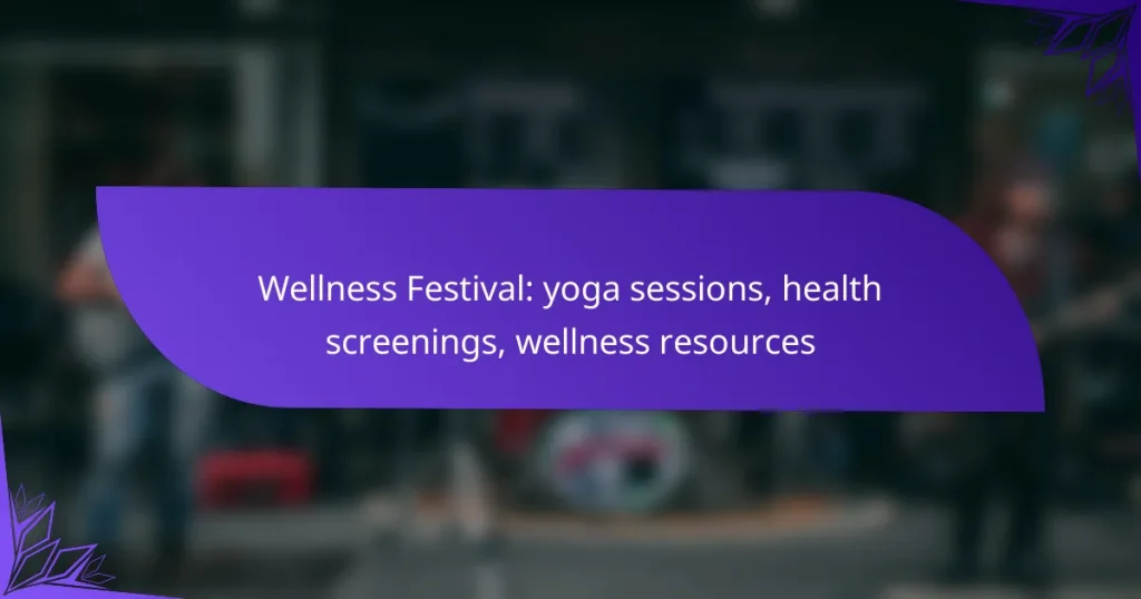Wellness Festival: yoga sessions, health screenings, wellness resources
