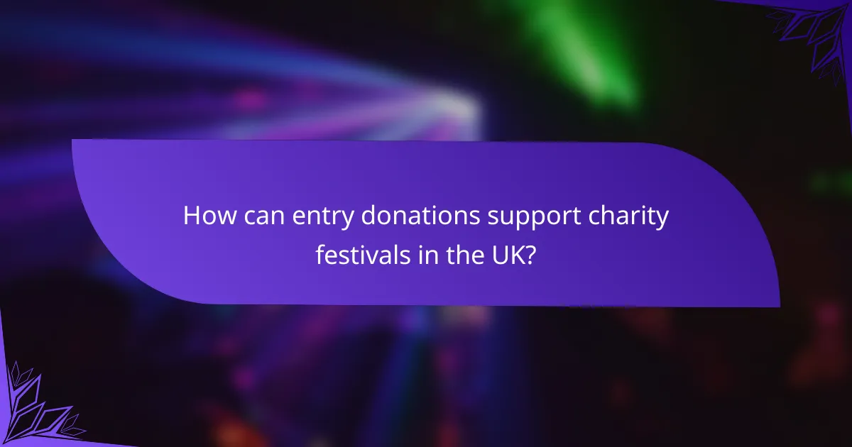 How can entry donations support charity festivals in the UK?