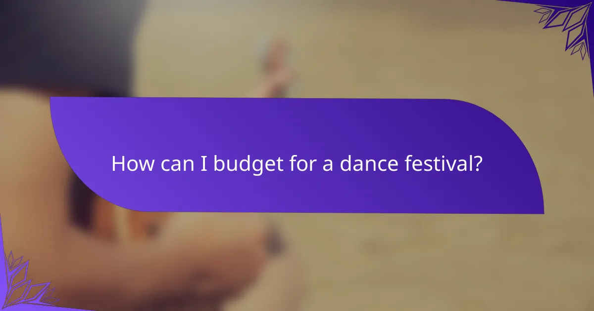 How can I budget for a dance festival?