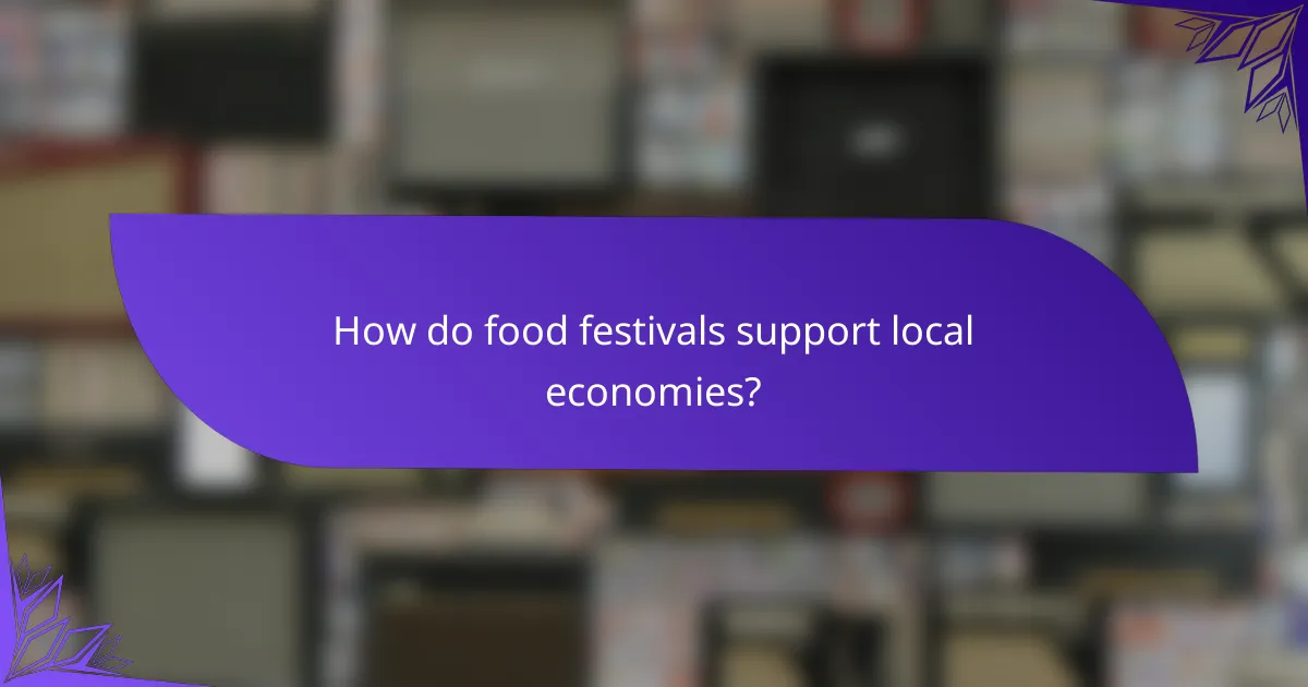 How do food festivals support local economies?
