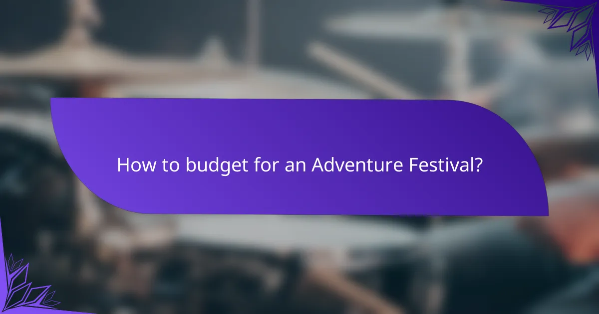 How to budget for an Adventure Festival?
