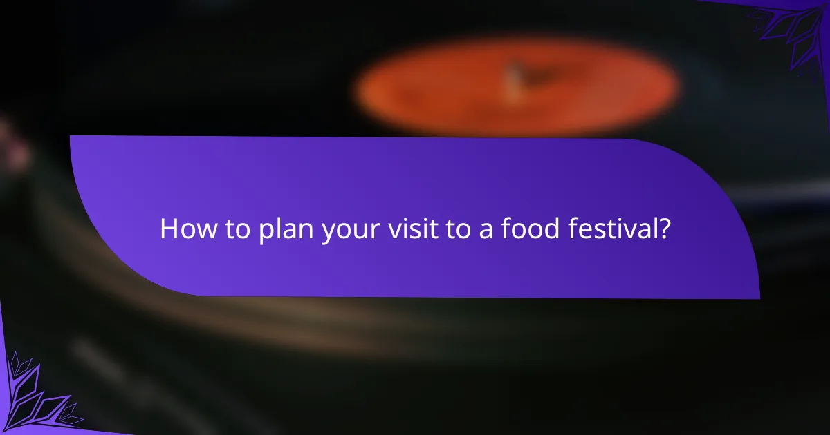How to plan your visit to a food festival?