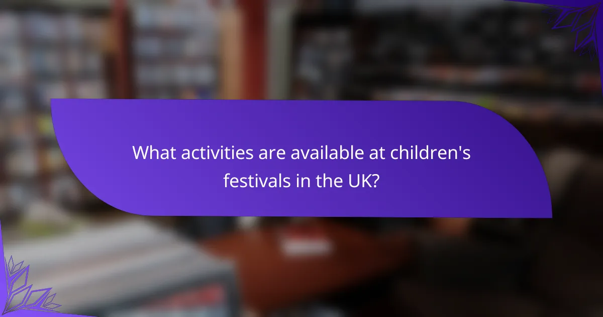 What activities are available at children's festivals in the UK?
