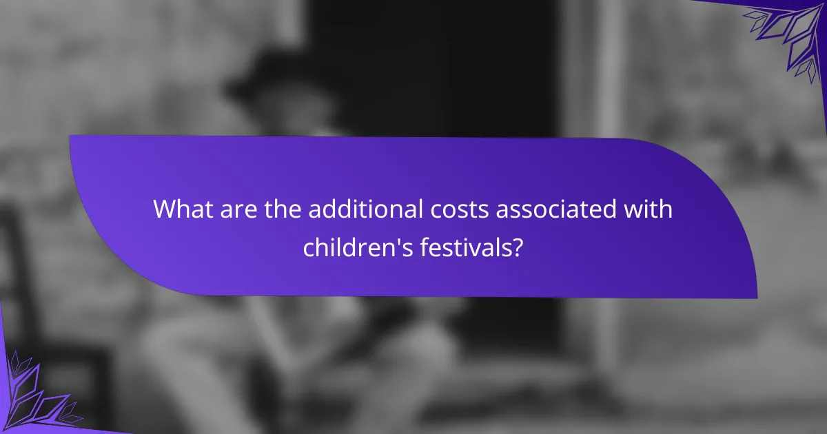 What are the additional costs associated with children's festivals?