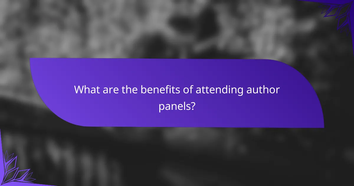 What are the benefits of attending author panels?