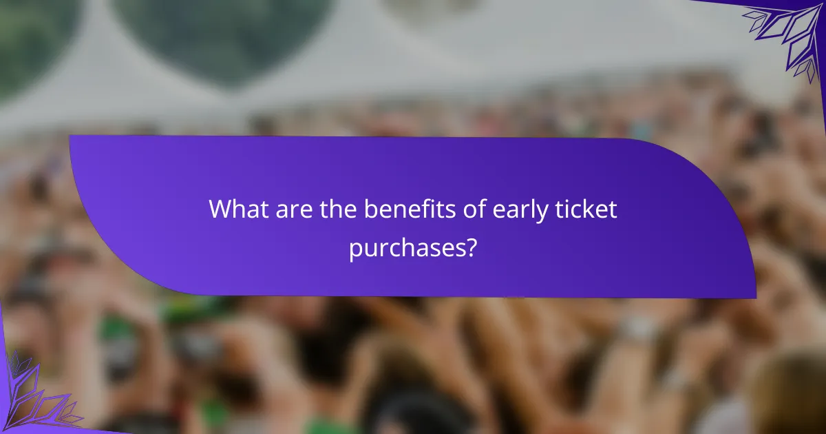 What are the benefits of early ticket purchases?