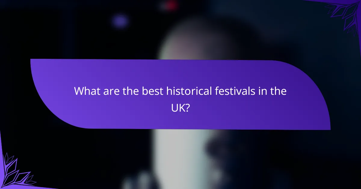 What are the best historical festivals in the UK?