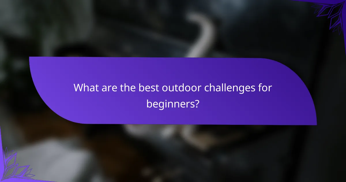 What are the best outdoor challenges for beginners?