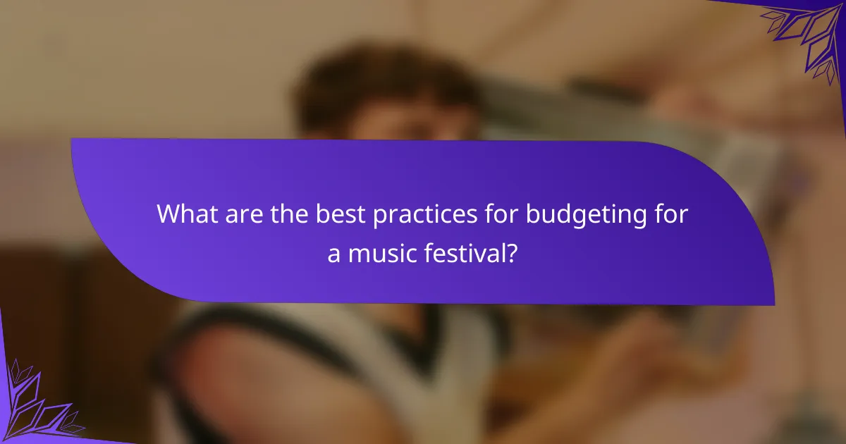 What are the best practices for budgeting for a music festival?