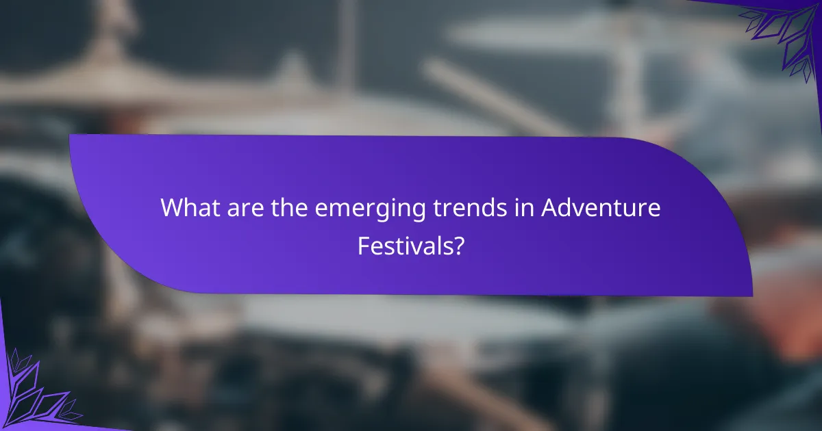 What are the emerging trends in Adventure Festivals?