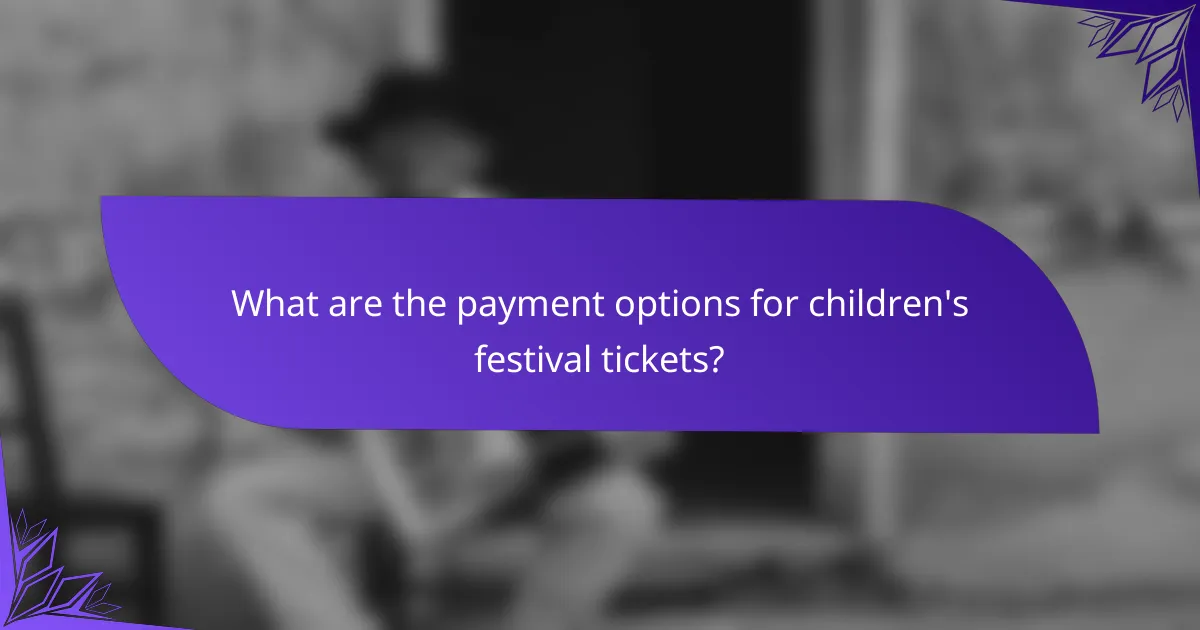 What are the payment options for children's festival tickets?