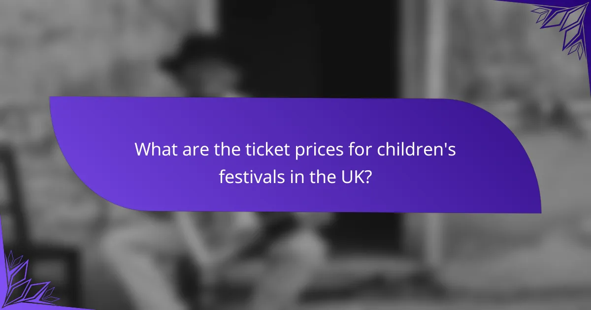 What are the ticket prices for children's festivals in the UK?