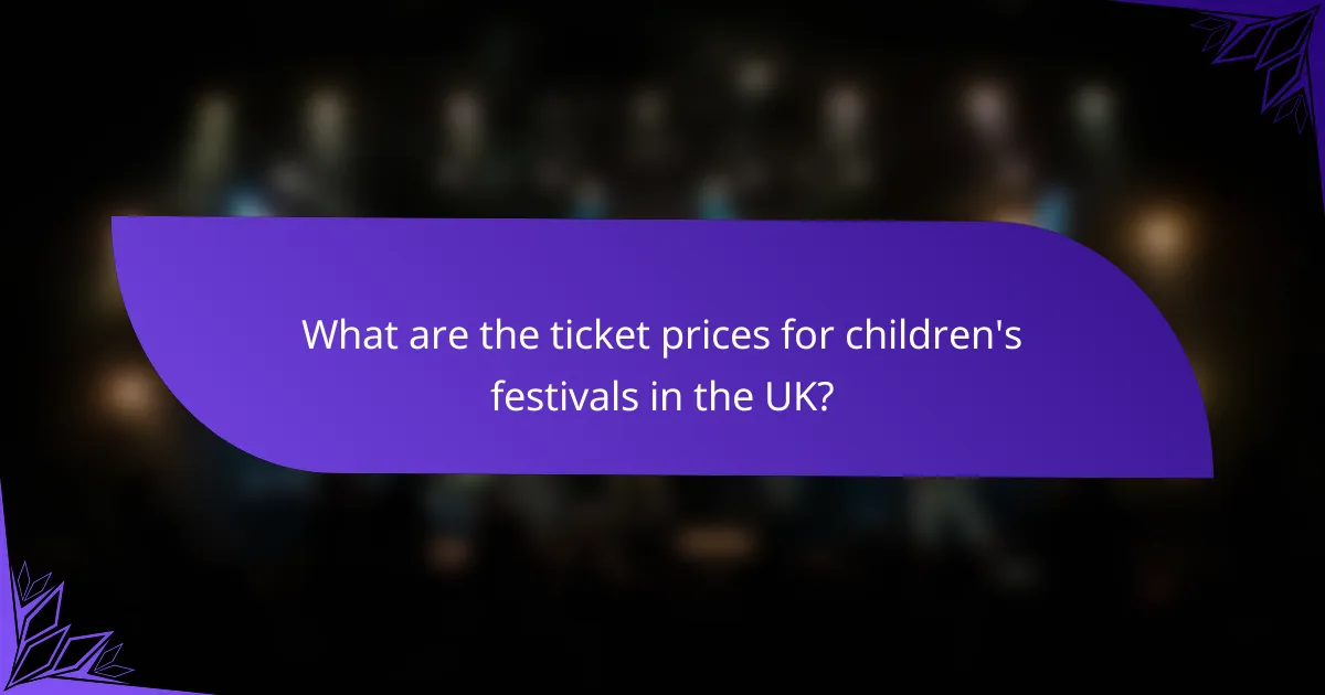 What are the ticket prices for children's festivals in the UK?