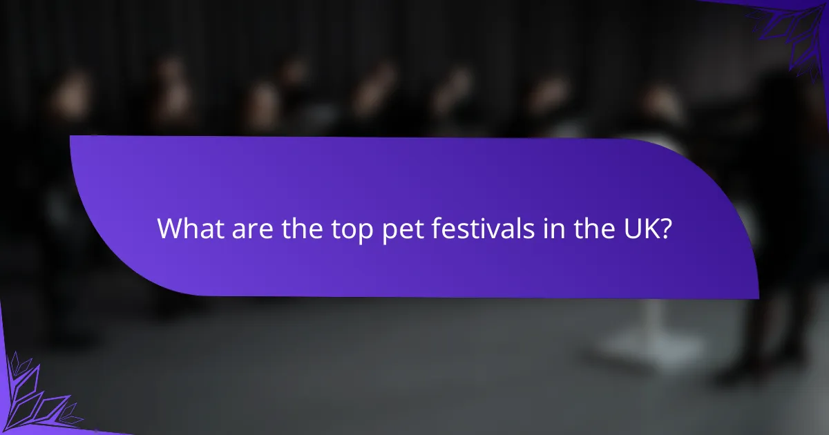 What are the top pet festivals in the UK?