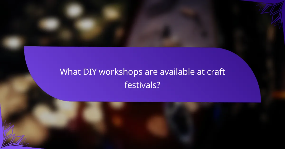 What DIY workshops are available at craft festivals?