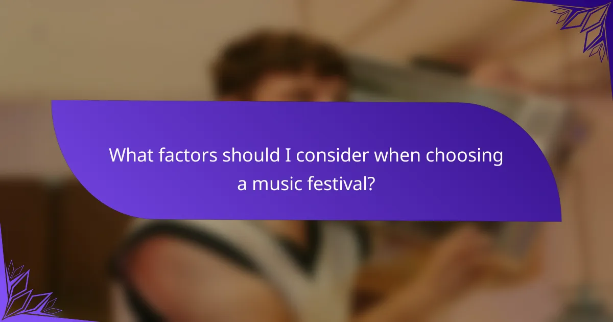 What factors should I consider when choosing a music festival?