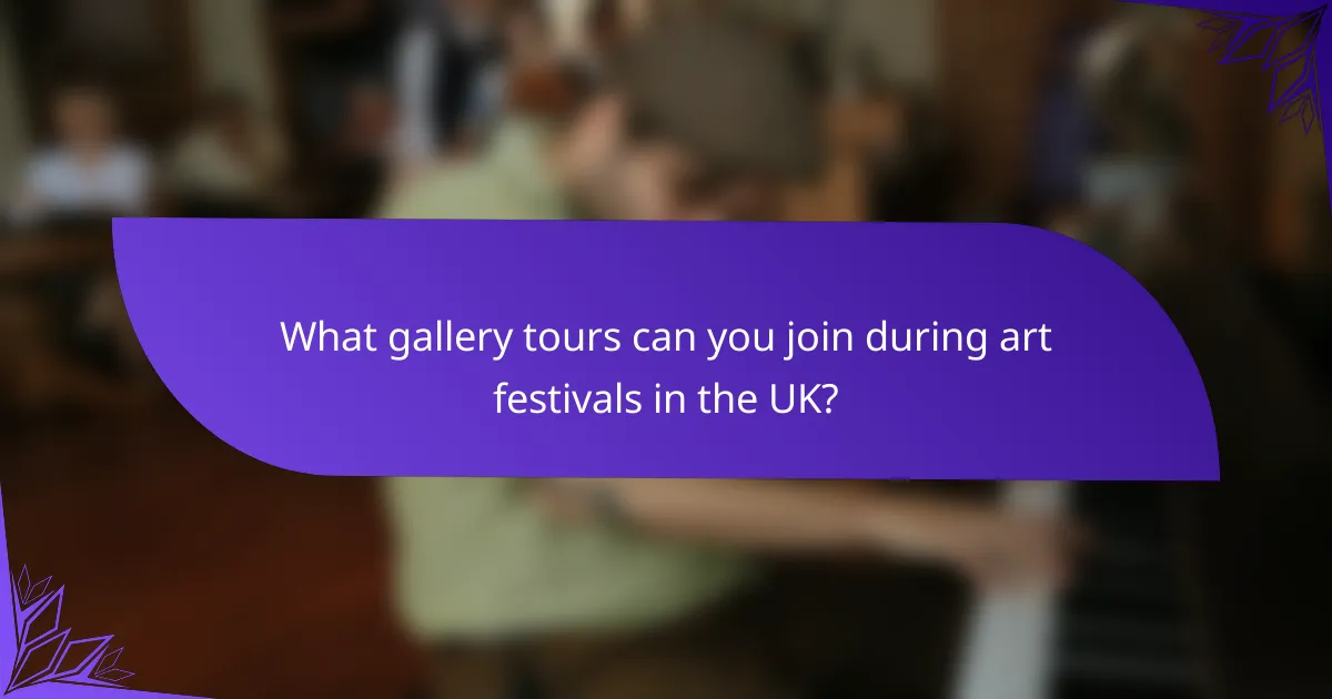 What gallery tours can you join during art festivals in the UK?