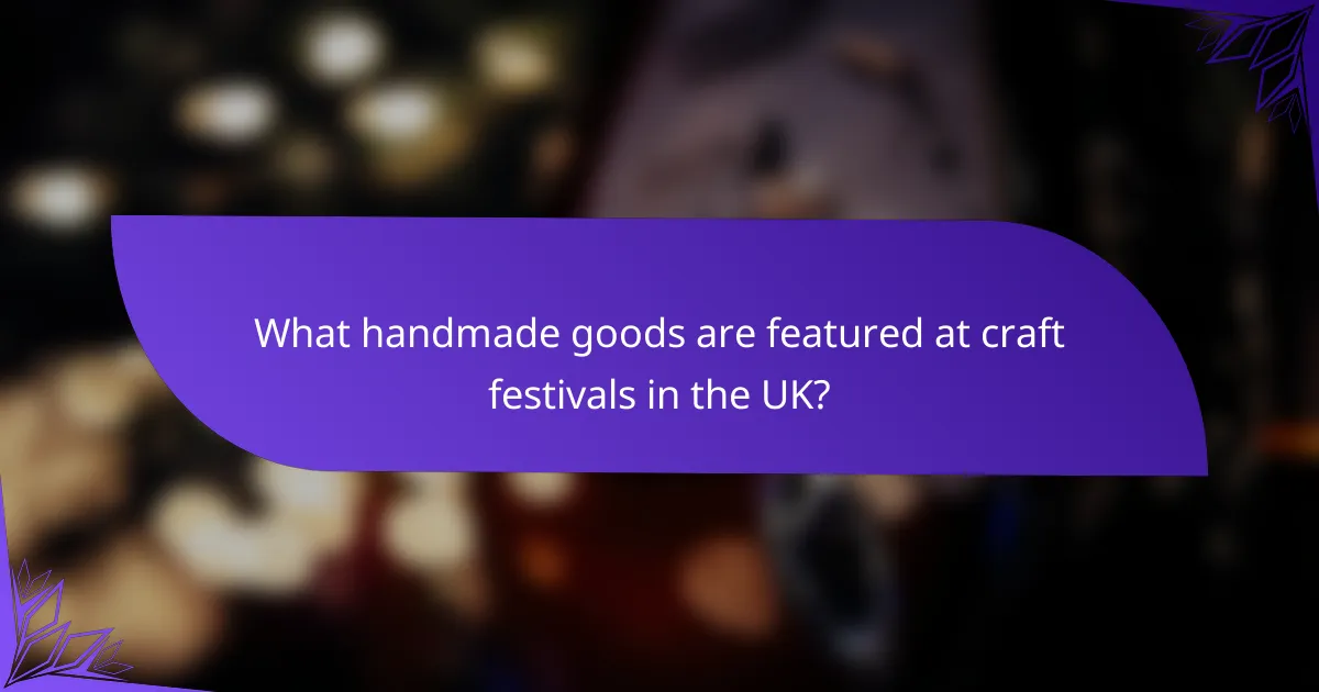 What handmade goods are featured at craft festivals in the UK?