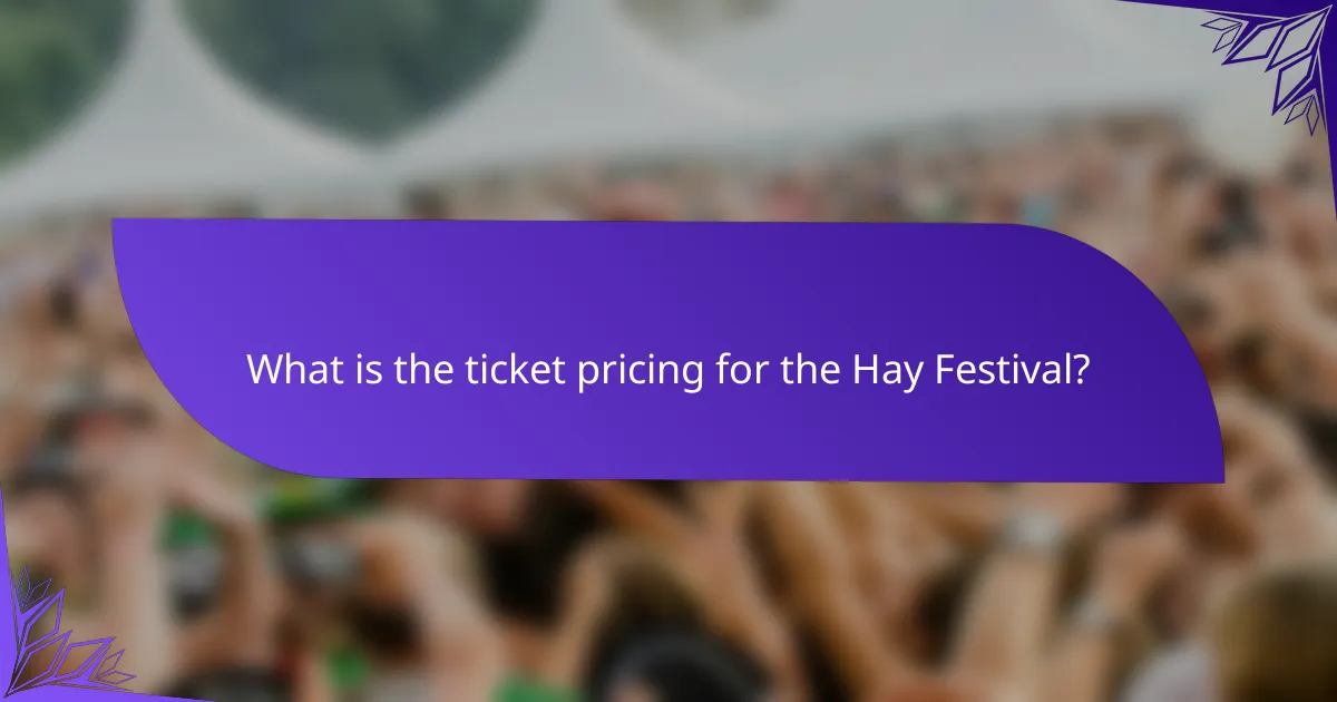 What is the ticket pricing for the Hay Festival?