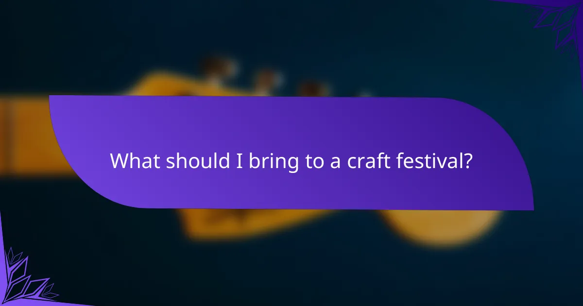 What should I bring to a craft festival?