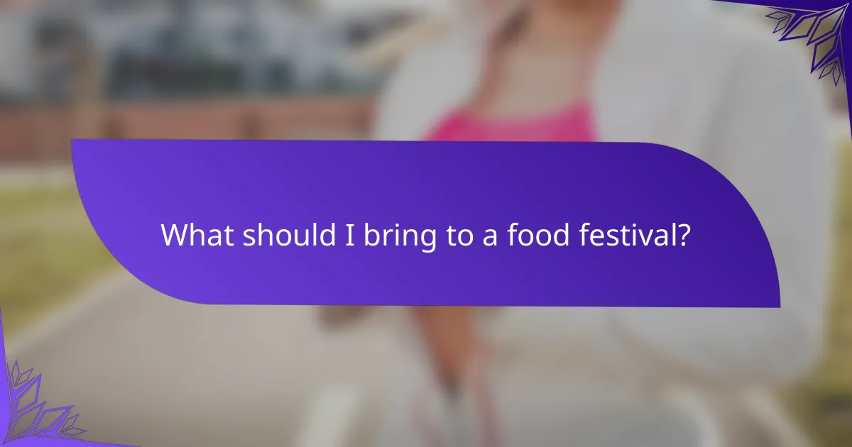 What should I bring to a food festival?