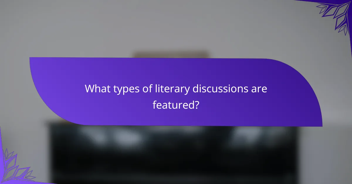 What types of literary discussions are featured?