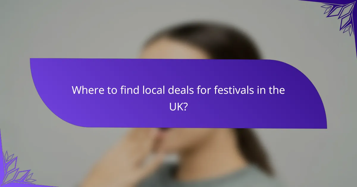 Where to find local deals for festivals in the UK?
